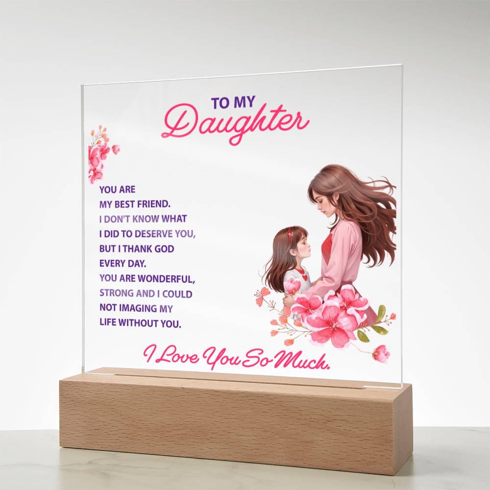 Keepsake Acrylic Bundle - To my daughter - YOU ARE MY BEST FRIEND